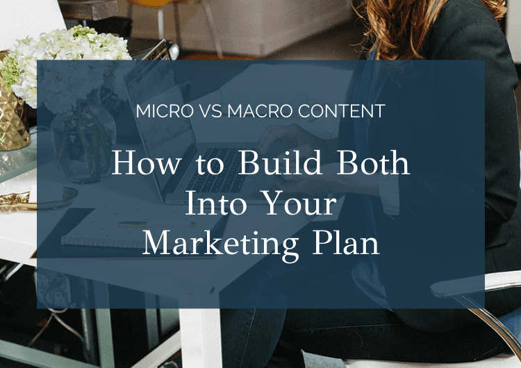 Micro vs Macro Content – How to Build Both Into Your Marketing Plan