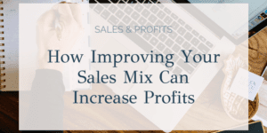 How Improving Your Sales Mix Can Increase Profits
