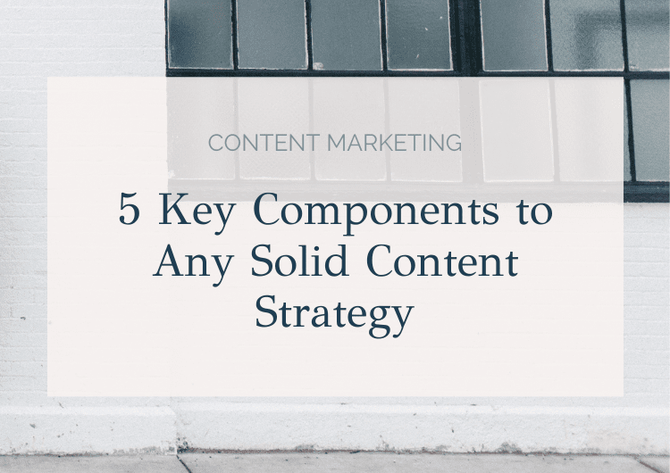 5 Key Components to Any Solid Content Strategy