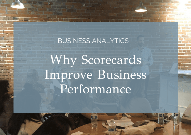 Why Scorecards Improve Business Performance