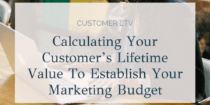 Calculating Your Customer's Lifetime Value