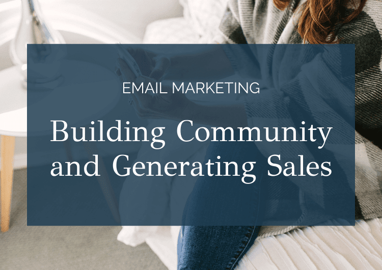 Email Marketing: Building Community and Generating Sales