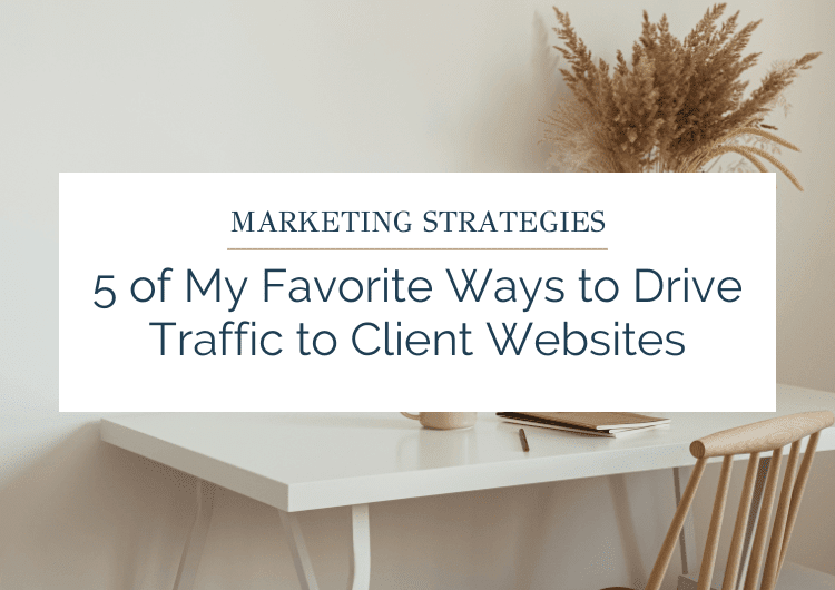 5 of My Favorite Ways to Drive Traffic to Client Websites