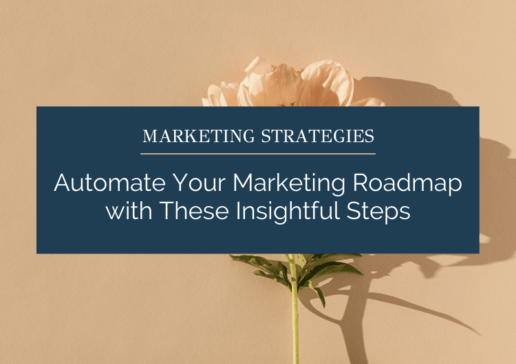 Automate Your Marketing Roadmap with These Insightful Steps