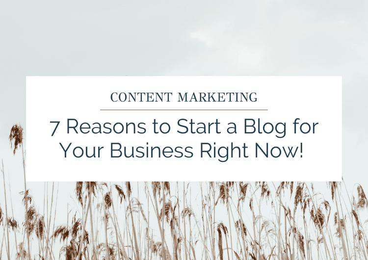 7 Reasons to Start a Blog for Your Business Right Now!